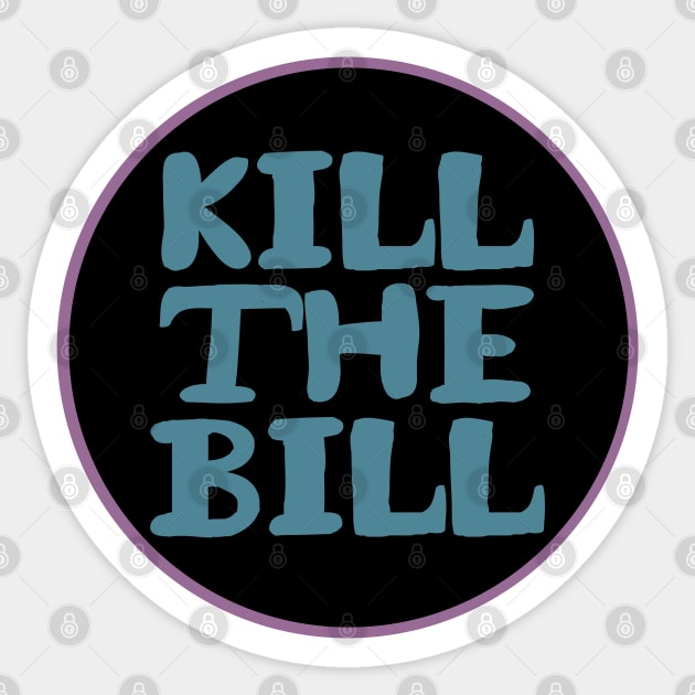 KILL THE BILL - KTB - acab - uk Sticker by JustSomeThings